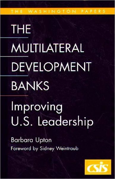 Cover for Barbara Upton · The Multilateral Development Banks: Improving U.S. Leadership (Paperback Book) (2000)