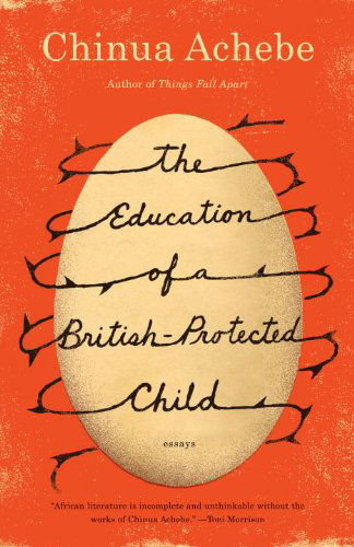 Cover for Chinua Achebe · The Education of a British-protected Child: Essays (Paperback Bog) [Reprint edition] (2010)