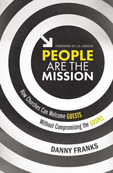 Cover for Danny Franks · People Are the Mission: How Churches Can Welcome Guests Without Compromising the Gospel (Paperback Book) (2018)