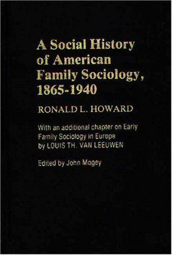 Cover for John Mogey · A Social History of American Family Sociology, 1865-1940 (Hardcover Book) (1981)