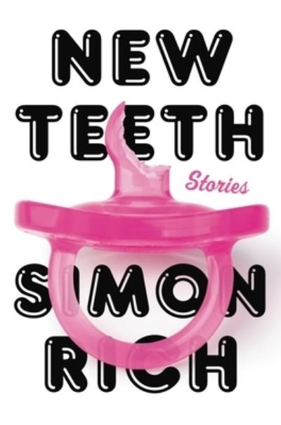 Cover for Simon Rich · New Teeth: Stories (Paperback Bog) (2022)