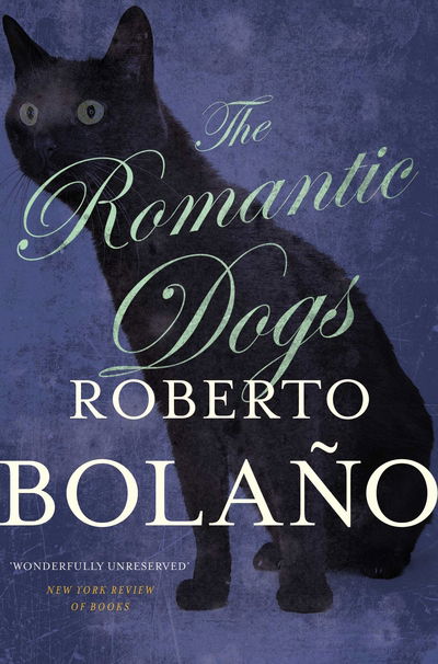 Romantic Dogs - Roberto Bolano - Other -  - 9780330510677 - March 4, 2011