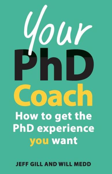 Cover for Jeff Gill · Your PhD Coach: How to get the PhD Experience you Want (Paperback Book) [Ed edition] (2013)