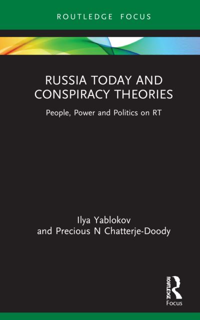 Cover for Yablokov, Ilya (University of Sheffield, UK) · Russia Today and Conspiracy Theories: People, Power and Politics on RT - Conspiracy Theories (Hardcover Book) (2021)