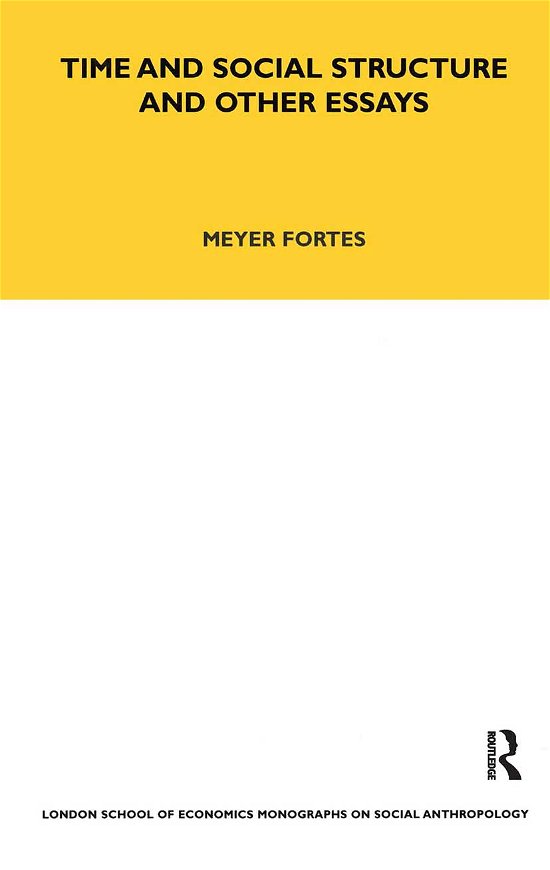 Cover for Meyere Fortes · Time and Social Structure and Other Essays - LSE Monographs on Social Anthropology (Paperback Bog) (2021)