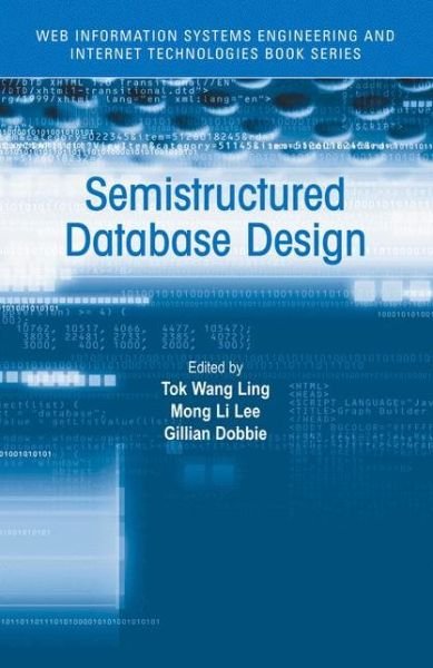 Cover for Tok Wang Ling · Semistructured Database Design - Web Information Systems Engineering and Internet Technologies Book Series (Gebundenes Buch) (2004)