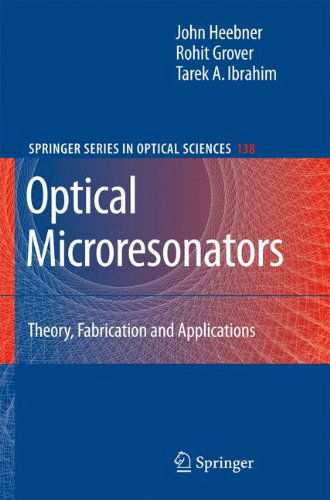 Optical Microresonators: Theory, Fabrication, and Applications - Springer Series in Optical Sciences - John Heebner - Livros - Springer-Verlag New York Inc. - 9780387730677 - 26 de novembro de 2007