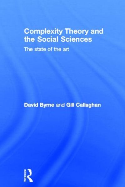 Cover for David Byrne · Complexity Theory and the Social Sciences: The state of the art (Innbunden bok) (2013)