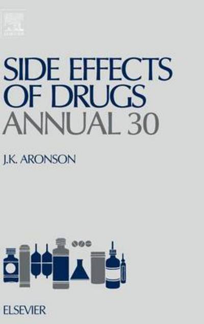 Cover for Jeffery Aronson · Side Effects of Drugs Annual: A Worldwide Yearly Survey of New Data and Trends in Adverse Drug Reactions - Side Effects of Drugs Annual (Hardcover Book) (2008)