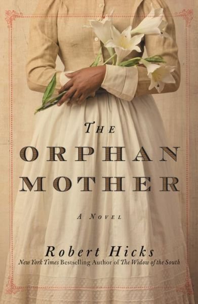 Cover for Robert Hicks · The Orphan Mother: A Novel (Paperback Bog) (2017)