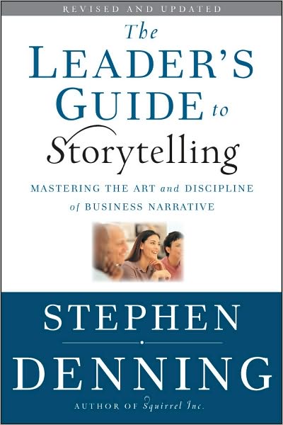 Cover for Denning, Stephen (Washington, D.C.) · The Leader's Guide to Storytelling: Mastering the Art and Discipline of Business Narrative - Jossey-Bass Leadership Series (Hardcover Book) [Revised and Updated edition] (2011)