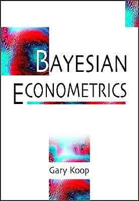 Cover for Koop, Gary (University of Strathclyde, UK) · Bayesian Econometrics (Paperback Book) (2003)