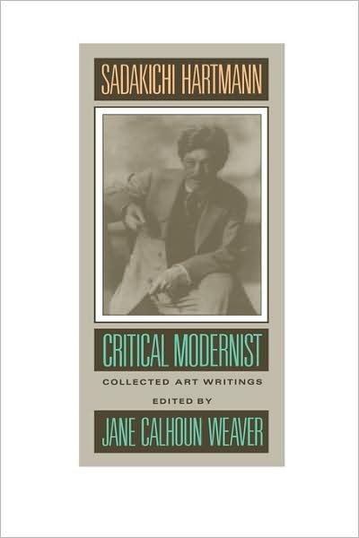 Cover for Sadakichi Hartmann · Sadakichi Hartmann: Critical Modernist - Lannan Series (Hardcover bog) (1991)