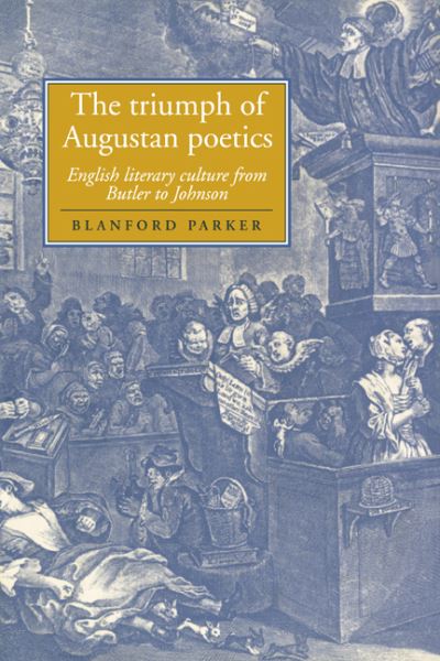 Cover for Parker, Blanford (College of Staten Island) · The Triumph of Augustan Poetics: English Literary Culture from Butler to Johnson - Cambridge Studies in Eighteenth-Century English Literature and Thought (Paperback Book) (2006)