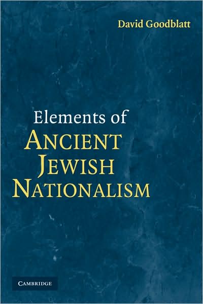 Cover for Goodblatt  , David (University of California, San Diego) · Elements of Ancient Jewish Nationalism (Paperback Book) (2009)