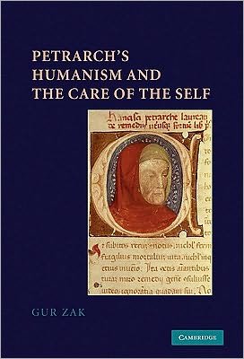 Cover for Zak, Gur (Hebrew University of Jerusalem) · Petrarch's Humanism and the Care of the Self (Hardcover Book) (2010)