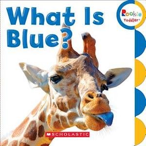 Cover for Scholastic · What Is Blue? (Rookie Toddler) - Rookie Toddler (Kartonbuch) (2015)