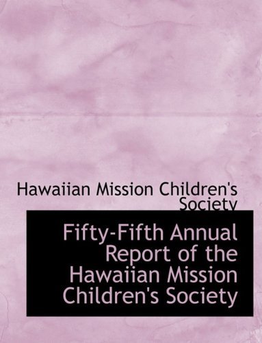 Cover for Hawaiian Mission Children's Society · Fifty-fifth Annual Report of the Hawaiian Mission Children's Society (Paperback Book) [Large Print, Lrg edition] (2008)