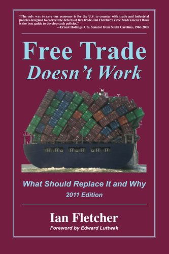 Cover for Ian Fletcher · Free Trade Doesn't Work: What Should Replace It and Why, 2011 Edition (Paperback Book) (2011)