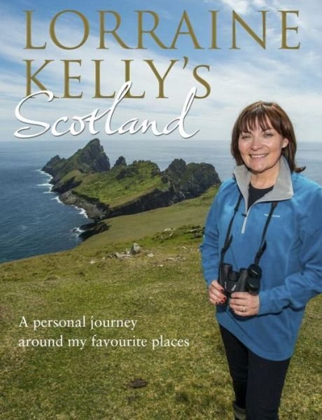 Cover for Lorraine Kelly · Lorraine Kelly's Scotland (Hardcover bog) (2014)