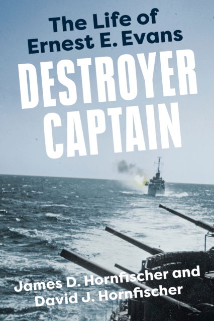 Cover for James D. Hornfischer · Destroyer Captain: The Life of Ernest E. Evans (Paperback Book) (2024)