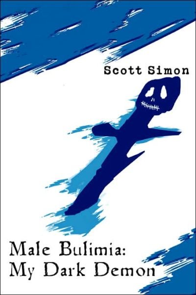 Cover for Scott Simon · Male Bulimia: My Dark Demon (Paperback Book) (2006)