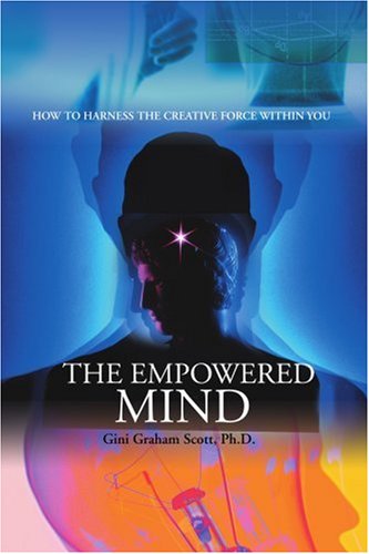 The Empowered Mind: How to Harness the Creative Force Within You - Gini Graham Scott - Livros - ASJA Press - 9780595391677 - 16 de abril de 2006