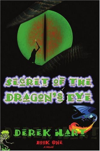 Secret of the Dragon's Eye: Book One - Derek Hart - Książki - iUniverse, Inc. - 9780595429677 - 2 lutego 2007