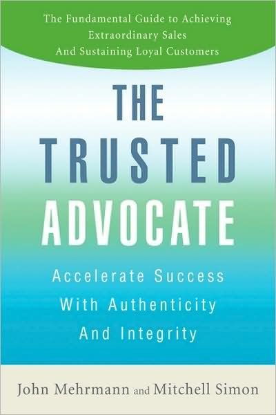 Cover for John Mehrmann · The Trusted Advocate: Accelerate Success with Authenticity and Integrity (Pocketbok) (2008)