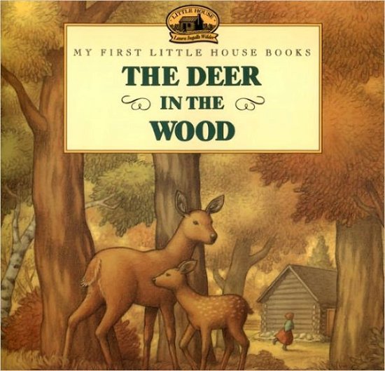 Cover for Laura Ingalls Wilder · The Deer in the Wood  (My First Little House Books) (Innbunden bok) (1999)