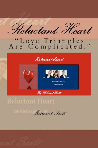 Cover for Melisant Scott · Reluctant Heart: Love Triangles Are Complicated (Paperback Book) (2012)