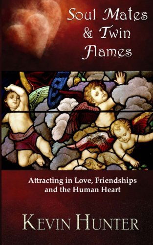 Cover for Kevin Hunter · Soul Mates and Twin Flames: Attracting in Love, Friendships and the Human Heart (Paperback Bog) (2013)
