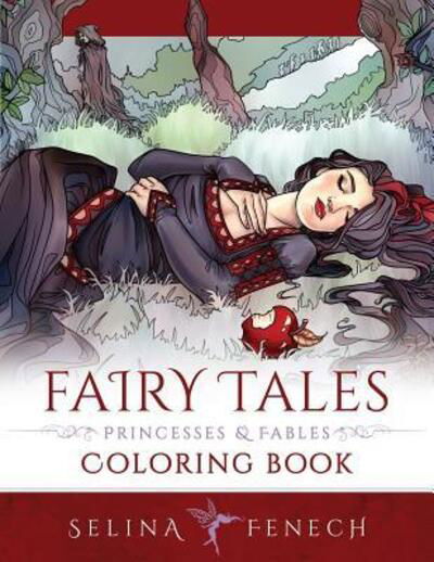 Fairy Tales, Princesses, and Fables Coloring Book - Selina Fenech - Kirjat - Fairies and Fantasy Pty Ltd - 9780648215677 - lauantai 6. huhtikuuta 2019