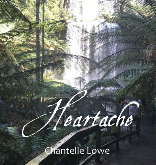 Cover for Chantelle Lowe · Heartache (Hardcover Book) (2022)