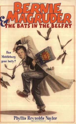 Bernie Magruder & the Bats in the Belfry - Phyllis Reynolds Naylor - Kirjat - Atheneum Books for Young Readers - 9780689850677 - keskiviikko 1. syyskuuta 2004