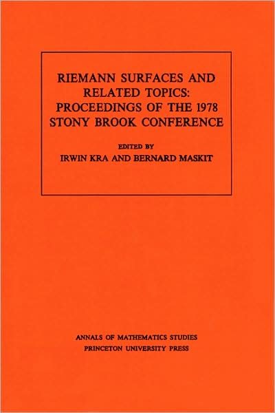 Cover for Irwin Kra · Riemann Surfaces and Related Topics (AM-97), Volume 97: Proceedings of the 1978 Stony Brook Conference. (AM-97) - Annals of Mathematics Studies (Paperback Bog) (1981)