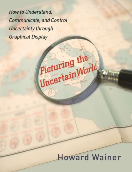 Cover for Howard Wainer · Picturing the Uncertain World: How to Understand, Communicate, and Control Uncertainty through Graphical Display (Taschenbuch) (2011)