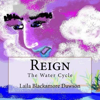 Cover for Laila S. Blackamore · Reign The Water Cycle (Paperback Book) (2015)