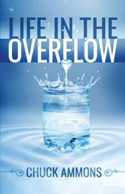 Cover for Chuck Ammons · Life in the Overflow (Paperback Book) (2016)