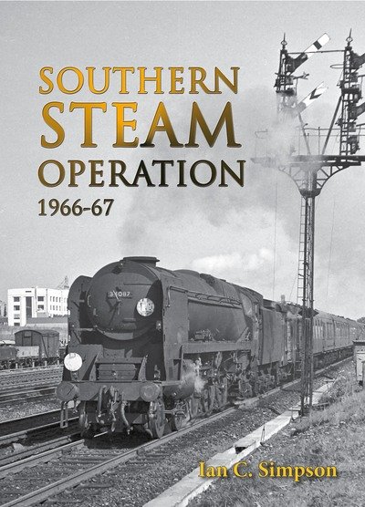 Cover for Ian C. Simpson · Southern Steam Operation 1966-67 (Hardcover Book) (2017)