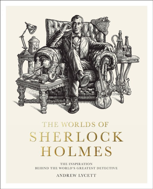 Cover for Andrew Lycett · The Worlds of Sherlock Holmes: The Inspiration Behind the World's Greatest Detective (Hardcover Book) (2023)