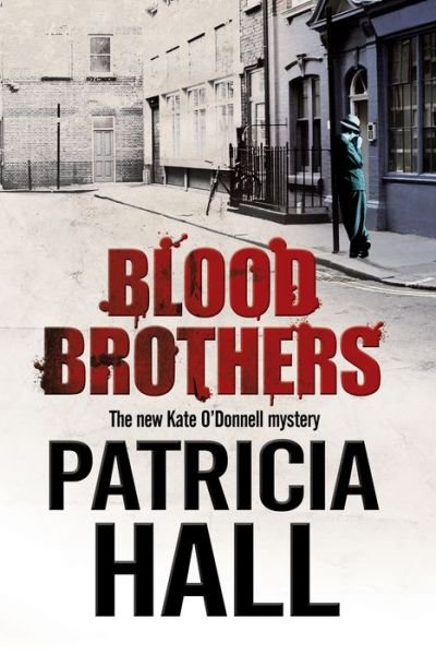 Cover for Patricia Hall · Blood Brothers: A British Mystery Set in London of the Swinging 1960s - A Kate O'Donnell Mystery (Gebundenes Buch) [Large type / large print edition] (2017)