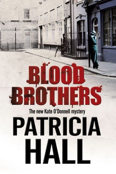 Blood Brothers: A British Mystery Set in London of the Swinging 1960s - A Kate O'Donnell Mystery - Patricia Hall - Książki - Canongate Books Ltd - 9780727895677 - 30 czerwca 2017
