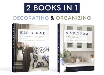 Simply Home: (2-in-1) Stylish and Beautiful Ideas for Every Room / Peaceful and Orderly Ideas for Every Room - Melissa Michaels - Kirjat - Harvest House Publishers,U.S. - 9780736987677 - tiistai 15. elokuuta 2023