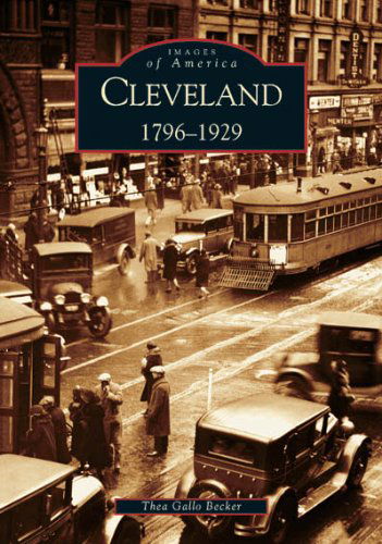 Cover for Thea Gallo Becker · Cleveland:    1796-1929   (Oh)  (Images of America) (Paperback Book) (2004)