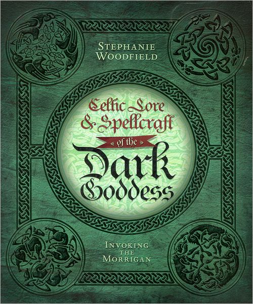 Cover for Stephanie Woodfield · Celtic Lore &amp; Spellcraft of the Dark Goddess: Invoking the Morrigan (Taschenbuch) (2011)