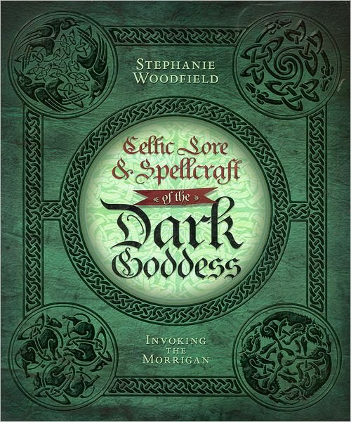 Cover for Stephanie Woodfield · Celtic Lore and Spellcraft of the Dark Goddess: Invoking the Morrigan (Paperback Bog) (2011)