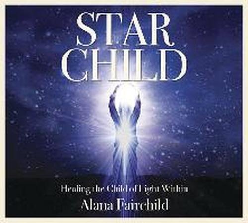Cover for Alana Fairchild · Star Child Cd: Healing the Child of Light Within (Hörbuch (CD)) (2014)