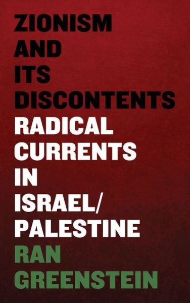 Cover for Ran Greenstein · Zionism and its Discontents: A Century of Radical Dissent in Israel / Palestine (Taschenbuch) (2014)