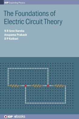 Cover for Harsha, N R Sree (University of Bristol, UK) · The Foundations of Electric Circuit Theory - IOP Expanding Physics (Hardcover Book) (2016)